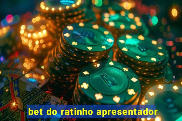 bet do ratinho apresentador